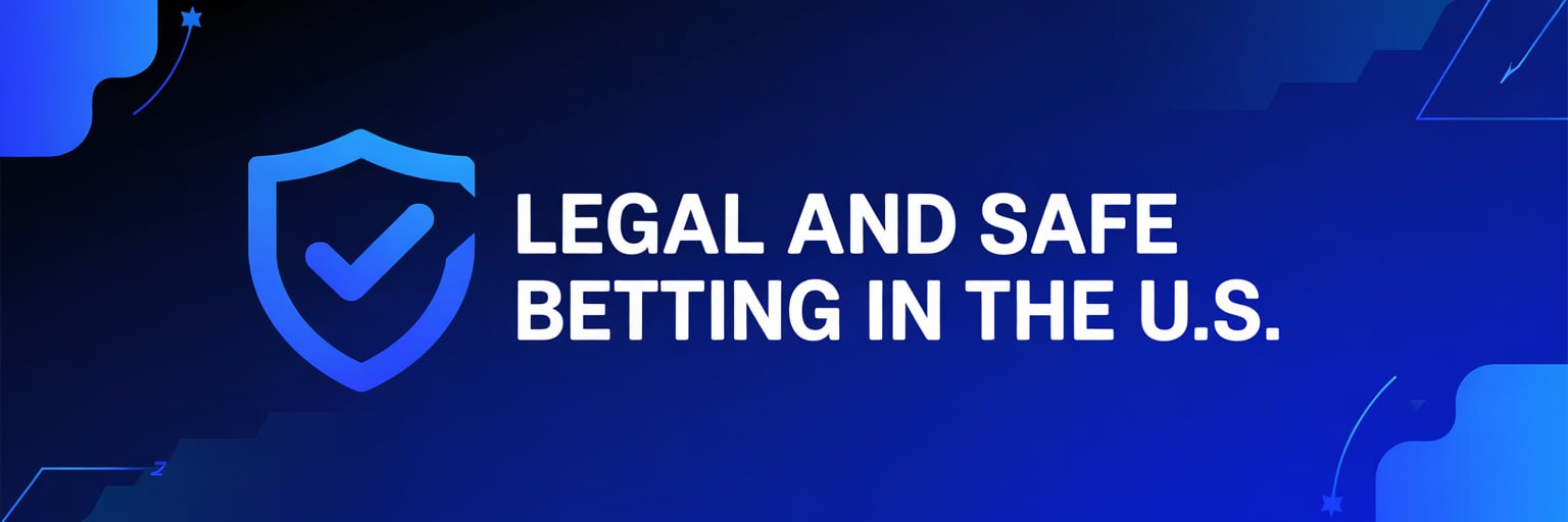 Legal and Safe Betting in the U.S.